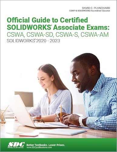 Official Guide to Certified Solidworks Associate Exams: Cswa, Cswa-sd, Cswa-s, Cswa-am, Solidworks 2020-2023