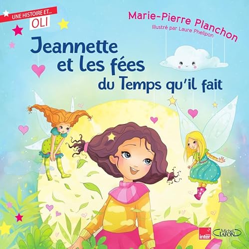 Jeannette et les fées du temps qu'il fait Jeannette et les fées du temps qu'il fait von MICHEL LAFON