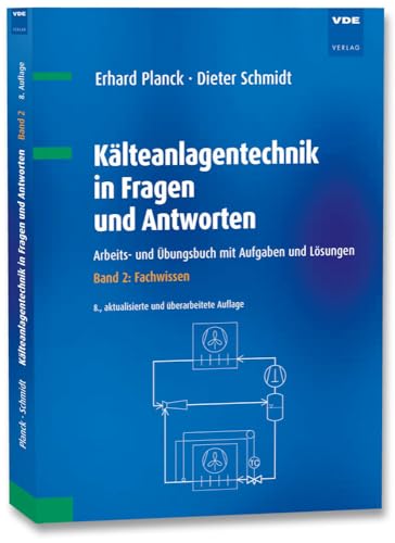 Kälteanlagentechnik in Fragen und Antworten: Arbeits- und Übungsbuch mit Aufgaben und Lösungen Band 2: Fachwissen von Vde Verlag GmbH