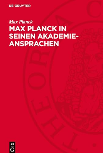 Max Planck in seinen Akademie-Ansprachen: Erinnerungsschrift der Deutschen Akademie der Wissenschaft zu Berlin von De Gruyter