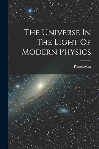 The Universe In The Light Of Modern Physics