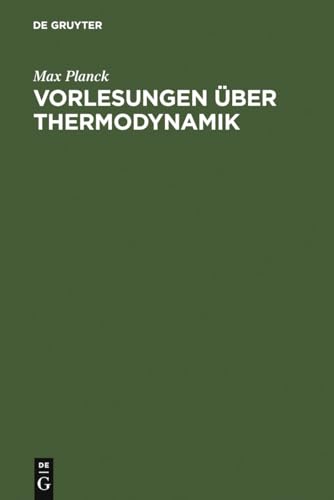 Vorlesungen über Thermodynamik: Erw. um e. Biographie v. Max Planck und e. Kapitel über einige Grundbegriffe aus d. Thermodynamik irrevesibler Prozesse v. Max Päsler