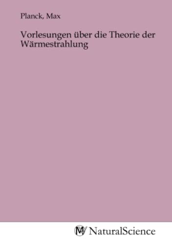 Vorlesungen über die Theorie der Wärmestrahlung von MV-Natural_Science