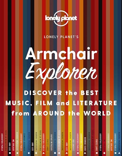 Lonely Planet Armchair Explorer: Discover the best music, film and literature from around the world