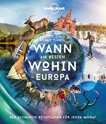 LONELY PLANET Bildband Wann am besten wohin Europa: Der ultimative Reiseführer für jeden Monat von LONELY PLANET DEUTSCHLAND