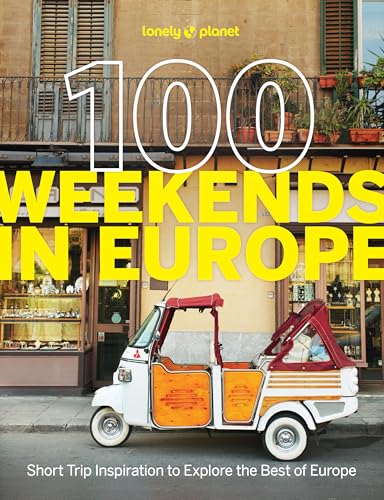 Lonely Planet 100 Weekends in Europe von Lonely Planet