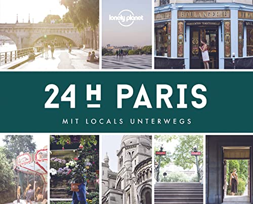 LONELY PLANET Bildband Lonely Planet 24 H Paris: Mit Locals unterwegs