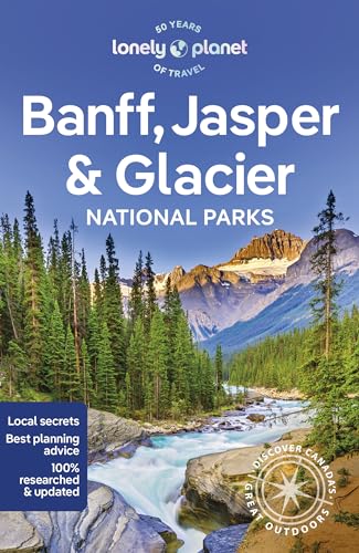 Lonely Planet Banff, Jasper and Glacier National Parks (National Parks Guide) von Lonely Planet