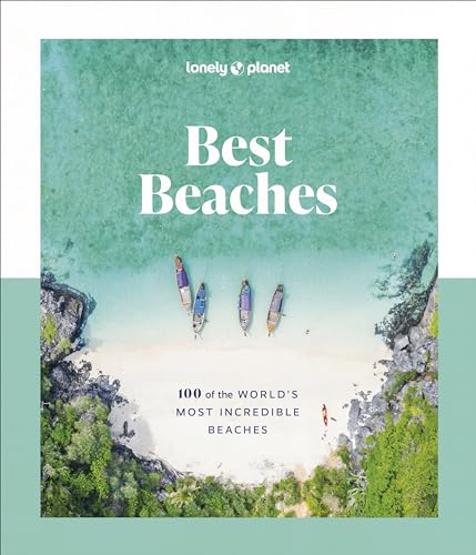 Lonely Planet Best Beaches: 100 of the World’s Most Incredible Beaches von Lonely Planet
