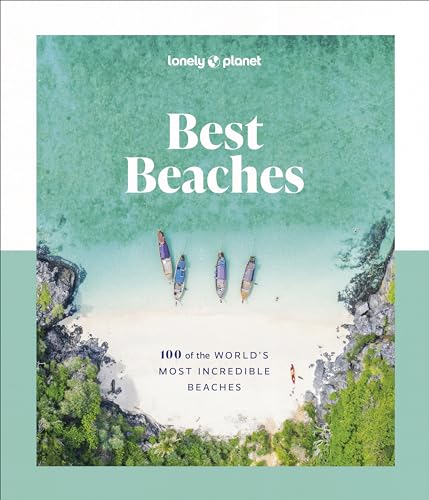 Lonely Planet Best Beaches: 100 of the World’s Most Incredible Beaches