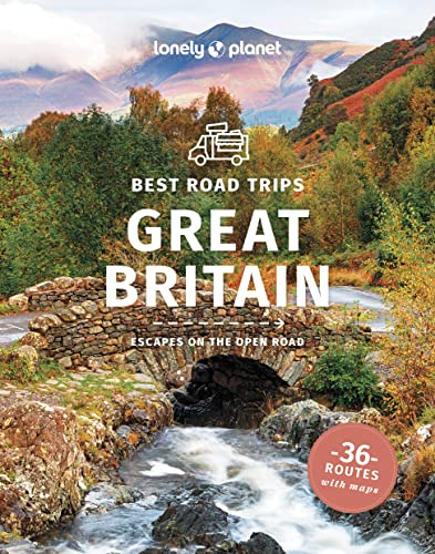 Lonely Planet Best Road Trips Great Britain: Escapes on the Open Road (Road Trips Guide)