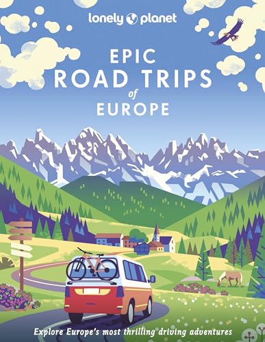 Lonely Planet Epic Road Trips of Europe: explore Europe's most thrilling driving adventures Lonely Planet Epic Road Trips of Europe: explore Europe's most thrilling driving adventures