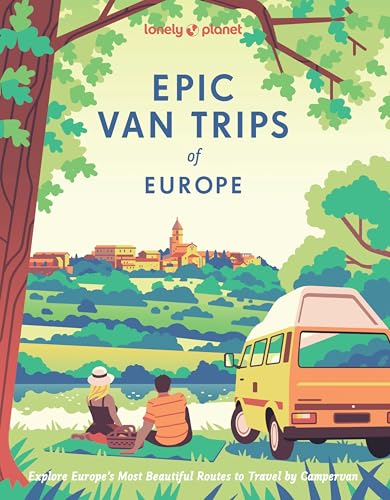 Lonely Planet Epic Van Trips of Europe: Explore Europe’s Most Beautiful Routes to Travel by Campervan von Lonely Planet
