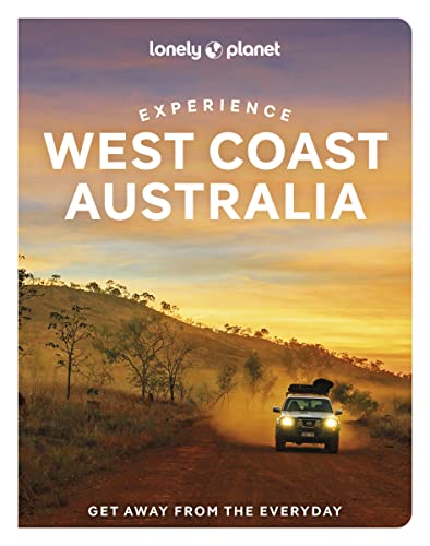 Lonely Planet Experience West Coast Australia: Get away from the everyday (Travel Guide)