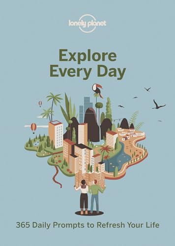 Lonely Planet Explore Every Day: 365 daily prompts to refresh your life