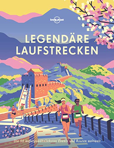 LONELY PLANET Bildband Legendäre Laufstrecken: Die 50 außergewöhnlichsten Events und Routen weltweit