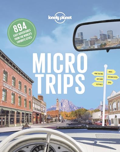 Lonely Planet Micro Trips: 894 Easy Adventures from the World's Favorite Cities