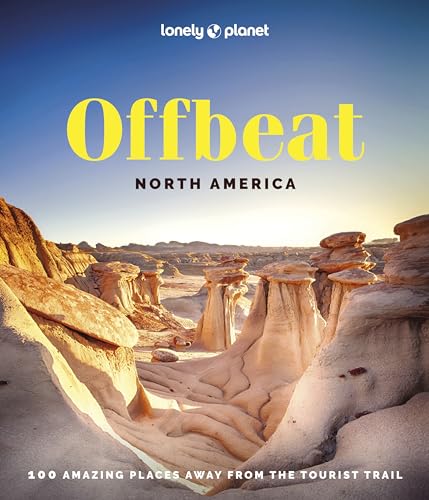 Lonely Planet Offbeat North America: 100 Amazing Places Away from the Tourist Trail von Lonely Planet