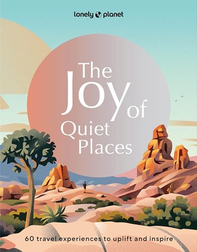 Lonely Planet The Joy of Quiet Places: 60 travel experiences to uplift and inspire Lonely Planet The Joy of Quiet Places: 60 travel experiences to uplift and inspire von Lonely Planet