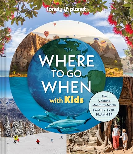 Lonely Planet Where To Go When With Kids von Lonely Planet
