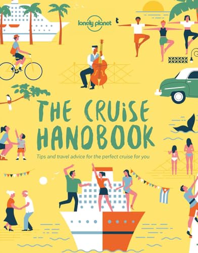 Lonely Planet The Cruise Handbook: Tips and travel advice for the perfect cruise for you Lonely Planet The Cruise Handbook: Tips and travel advice for the perfect cruise for you