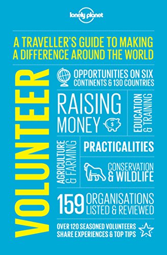 Volunteer 4: A traveller's guide to making a difference around the world (Lonely Planet)