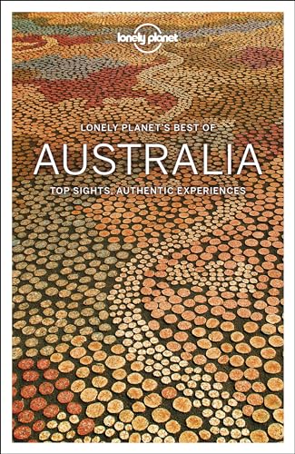 Lonely Planet Best of Australia: Top Sights, Authentic Experiences (Travel Guide) von Lonely Planet