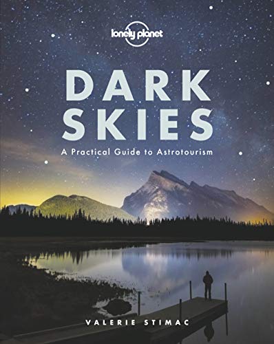 Lonely Planet Dark Skies: A Practical Guide to Astrotourism