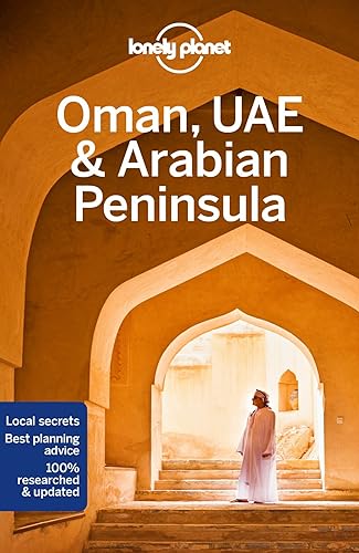 Lonely Planet Oman, UAE & Arabian Peninsula: Perfect for exploring top sights and taking roads less travelled (Travel Guide)
