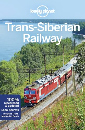 Lonely Planet Trans-Siberian Railway: Perfect for exploring top sights and taking roads less travelled (Travel Guide)