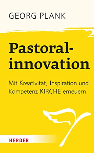 Pastoralinnovation: Mit Kreativität, Inspiration und Kompetenz Kirche erneuern