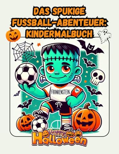 Das Spukige Fußball-Abenteuer: Kindermalbuch Das Spukige Fußball-Abenteuer: Kindermalbuch von Independently published