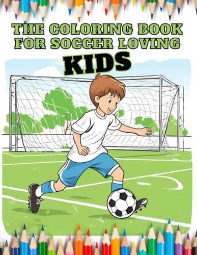 The Coloring Book for Soccer-Loving Kids The Coloring Book for Soccer-Loving Kids von Independently published