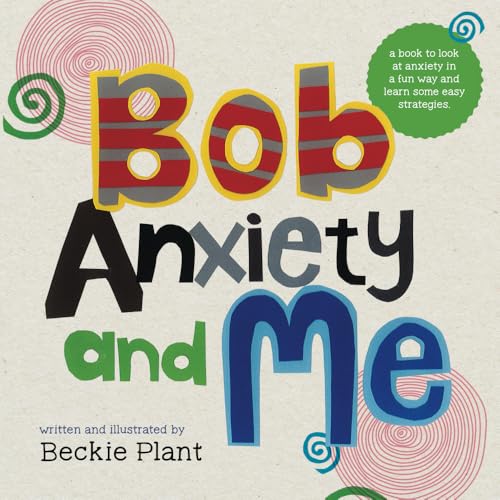 Bob, Anxiety and Me: A book to look at anxiety in a fun way and learn some easy strategies von Green Hill Publishing