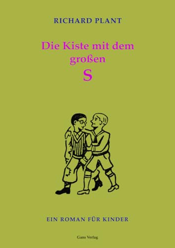 Die Kiste mit dem großen S: Ein Roman für Kinder (Historische Kinder- und Jugendbücher jüdisch-deutschsprachiger Autorinnen und Autoren) von Gans Verlag