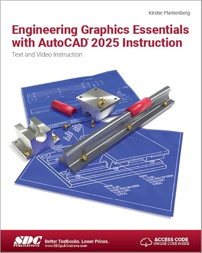 Engineering Graphics Essentials With Autocad 2025 Instruction: Text and Video Instruction Engineering Graphics Essentials With Autocad 2025 Instruction: Text and Video Instruction