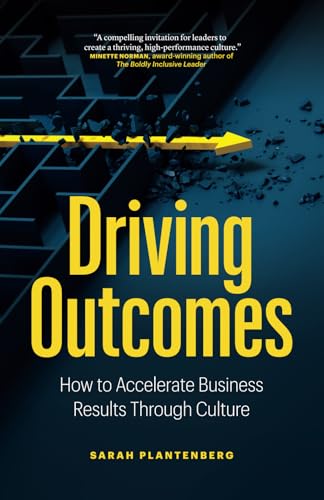 Driving Outcomes: How to Accelerate Business Results Through Culture Driving Outcomes: How to Accelerate Business Results Through Culture von Page Two Press
