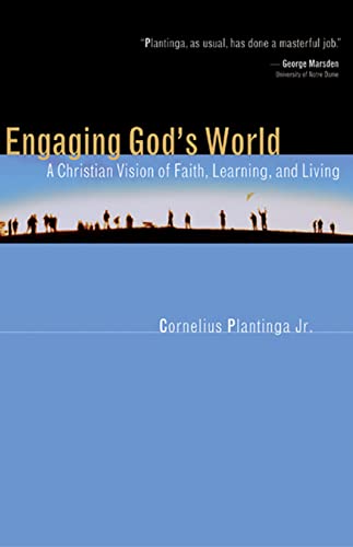 Engaging God's World: A Christian Vision of Faith, Learning, and Living von William B. Eerdmans Publishing Company