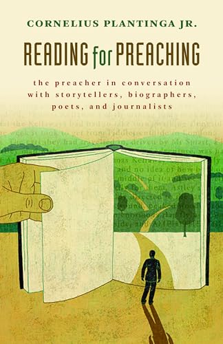 Reading for Preaching: The Preacher in Conversation with Storytellers, Biographers, Poets and Journalists