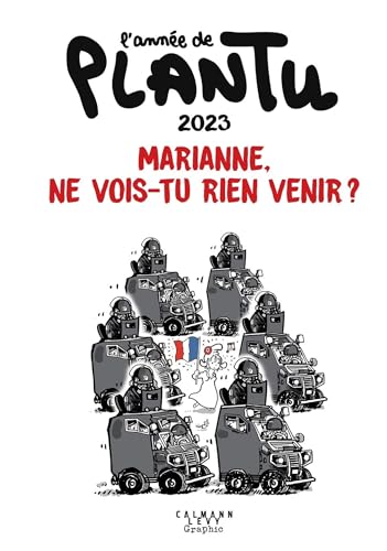 L'Année de Plantu 2023: Marianne, ne vois-tu rien venir ? von CALMANN-LEVY