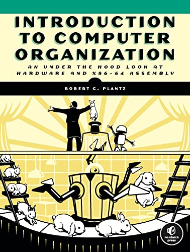 Introduction to Computer Organization: An Under the Hood Look at Hardware and x86-64 Assembly von No Starch Press