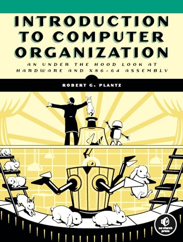 Introduction to Computer Organization: An Under the Hood Look at Hardware and x86-64 Assembly von No Starch Press