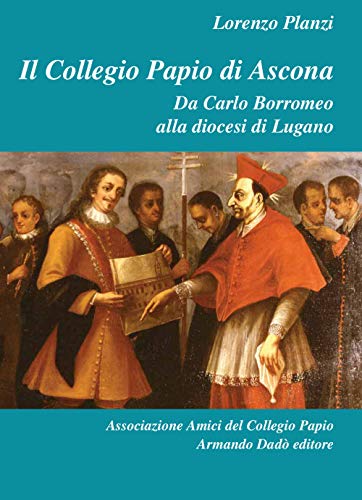 Il Collegio Papio di Ascona. Da Carlo Borromeo alla diocesi di Lugano (L' officina)