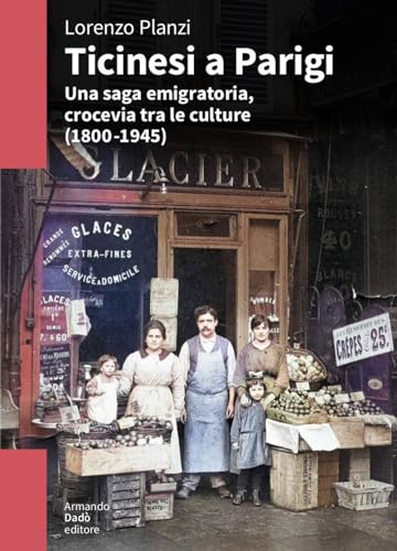 Ticinesi a Parigi. Una saga emigratoria, crocevia tra le culture (1800-1945) (L' officina) von Armando Dadò Editore