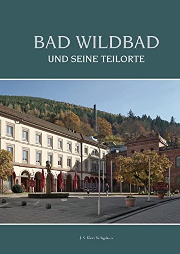 Bad Wildbad und seine Teilorte von Klotz Verlagshaus GmbH