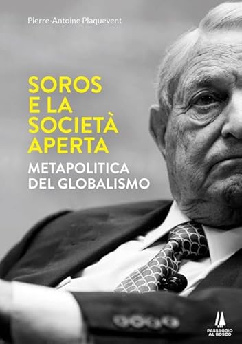 Soros e la società aperta. Metapolitica del globalismo (Bastian contrari) von Passaggio al Bosco