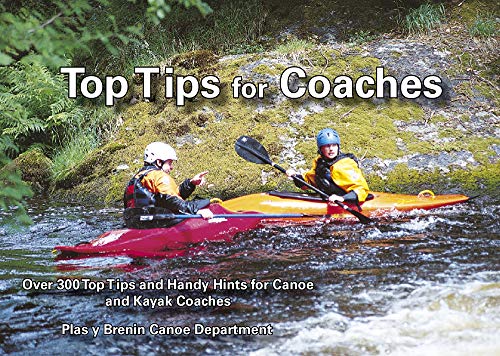 Top Tips for Coaches: Over 300 Top Tips and Handy Hints for Canoe and Kayak Coaches von Pesda Press
