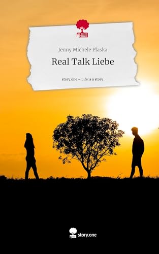 Real Talk Liebe. Life is a Story - story.one von story.one publishing