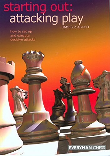 Attacking Play (Starting Out - Everyman Chess)