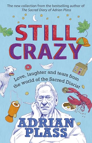 Still Crazy: Love, laughter and tears from the world of the Sacred Diarist